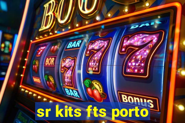 sr kits fts porto