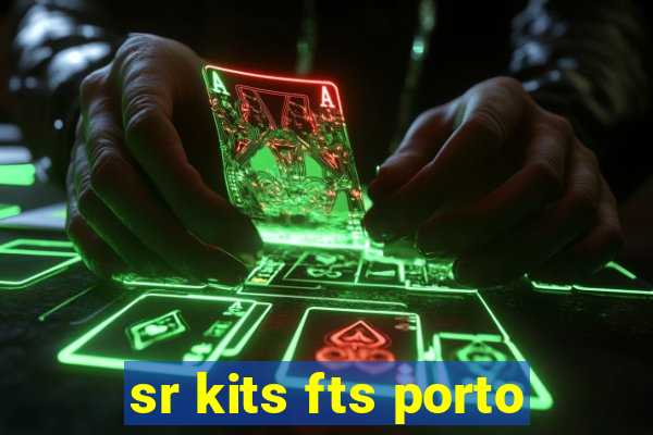 sr kits fts porto