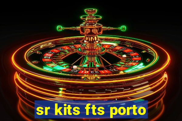 sr kits fts porto