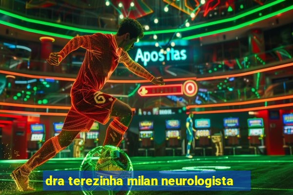 dra terezinha milan neurologista