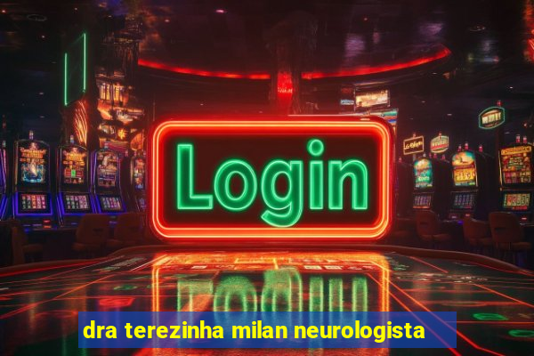 dra terezinha milan neurologista