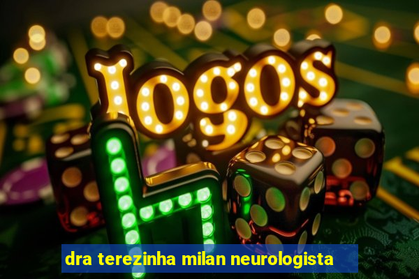 dra terezinha milan neurologista