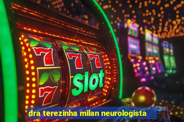 dra terezinha milan neurologista