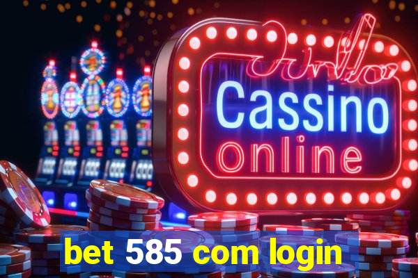 bet 585 com login