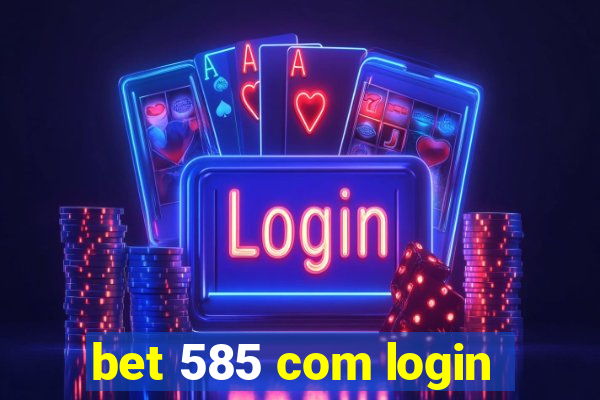 bet 585 com login