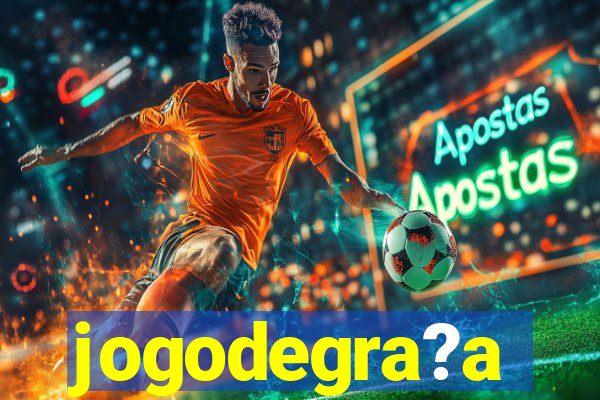 jogodegra?a