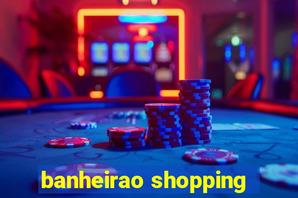 banheirao shopping