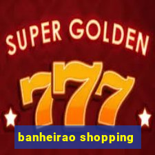 banheirao shopping