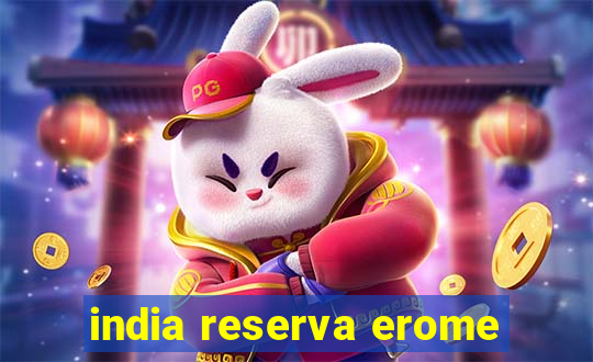 india reserva erome