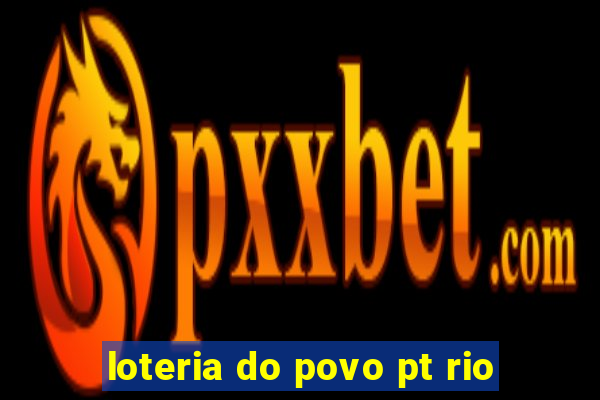 loteria do povo pt rio