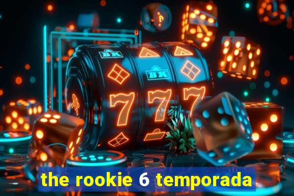 the rookie 6 temporada