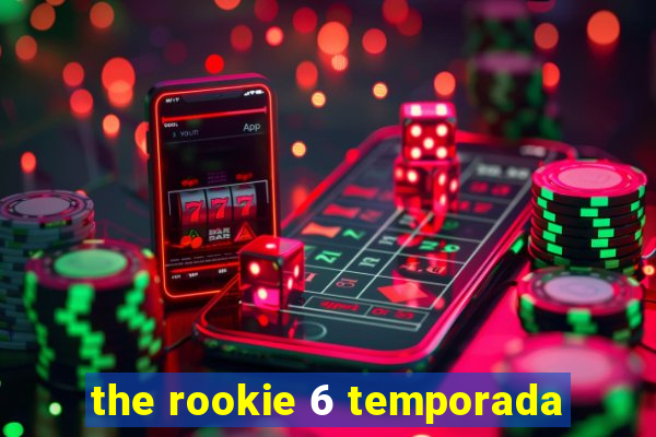 the rookie 6 temporada