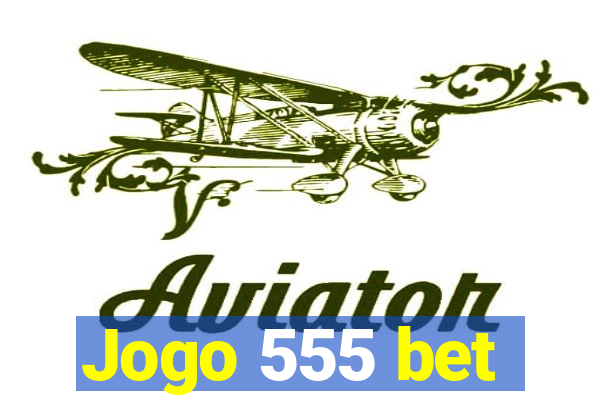 Jogo 555 bet