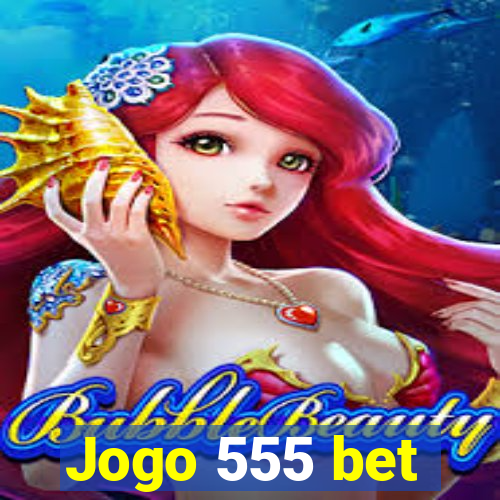 Jogo 555 bet