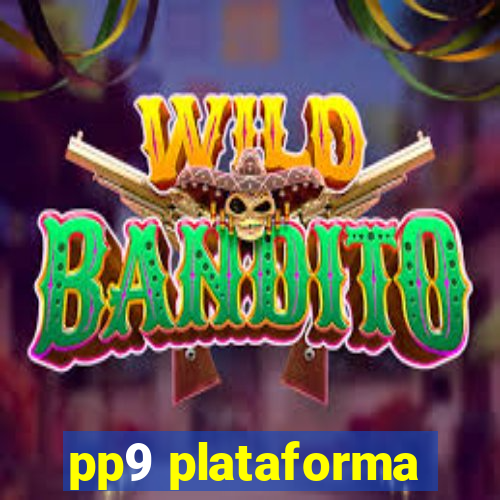 pp9 plataforma