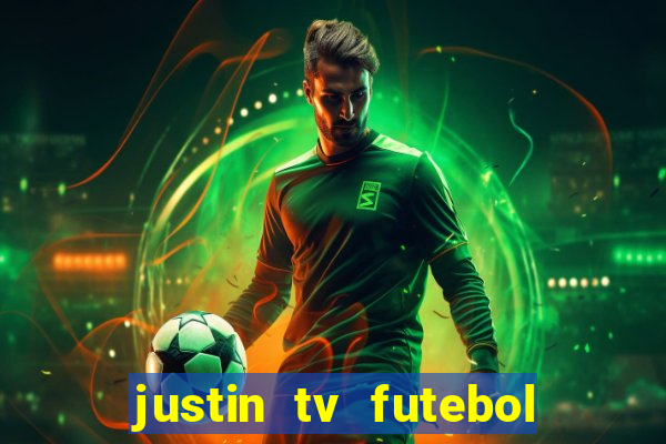 justin tv futebol ao vivo