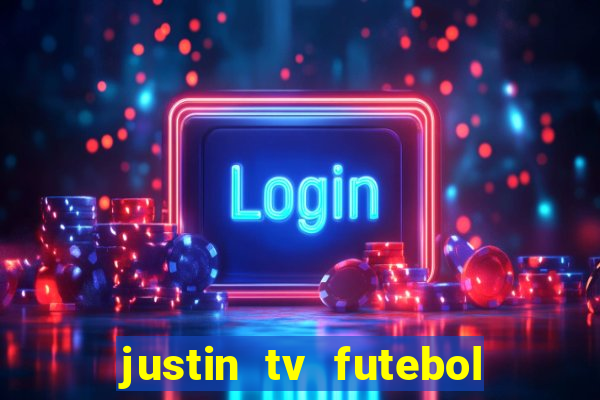 justin tv futebol ao vivo