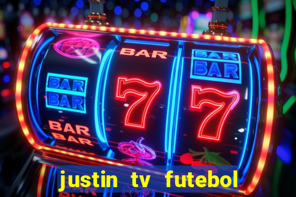 justin tv futebol ao vivo