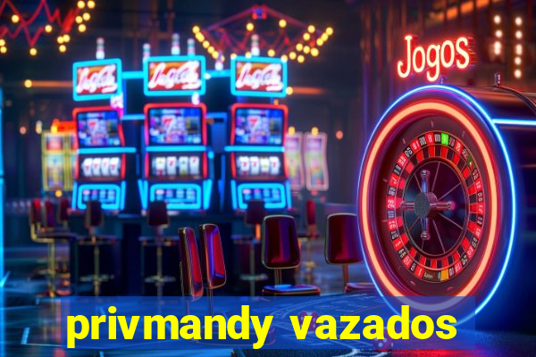 privmandy vazados