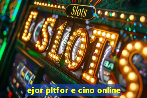 ejor pltfor e cino online