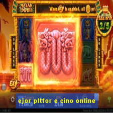 ejor pltfor e cino online