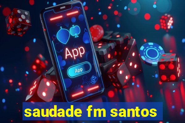 saudade fm santos