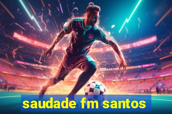 saudade fm santos