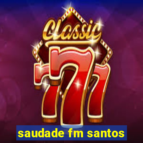 saudade fm santos