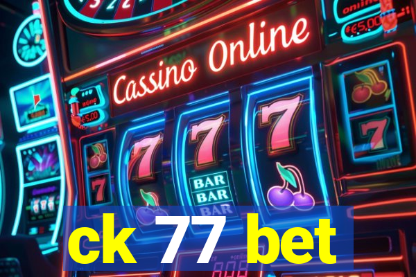 ck 77 bet