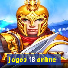 jogos 18 anime