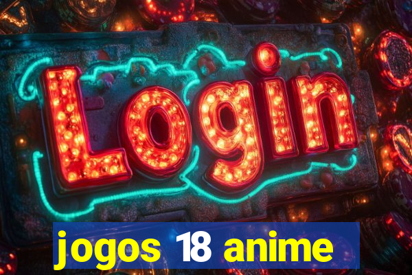 jogos 18 anime