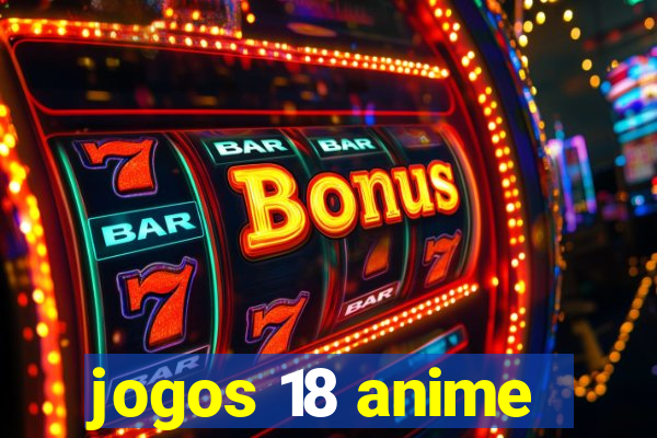 jogos 18 anime