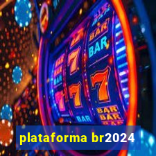 plataforma br2024