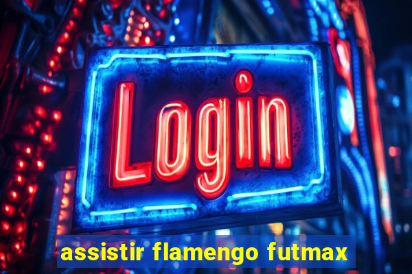 assistir flamengo futmax