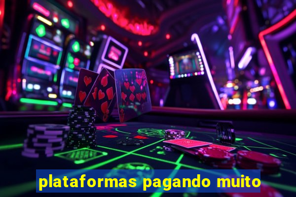 plataformas pagando muito