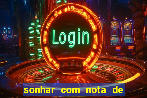 sonhar com nota de 50 reais jogo do bicho