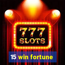 15 win fortune