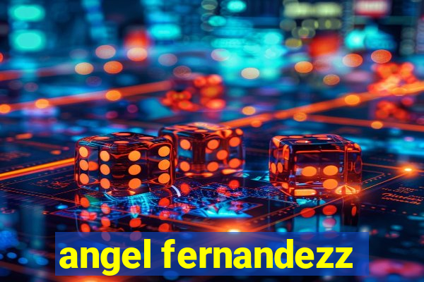 angel fernandezz