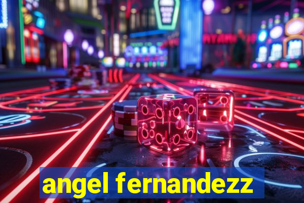 angel fernandezz