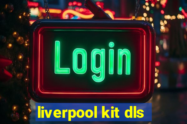 liverpool kit dls