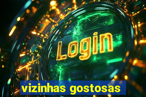 vizinhas gostosas