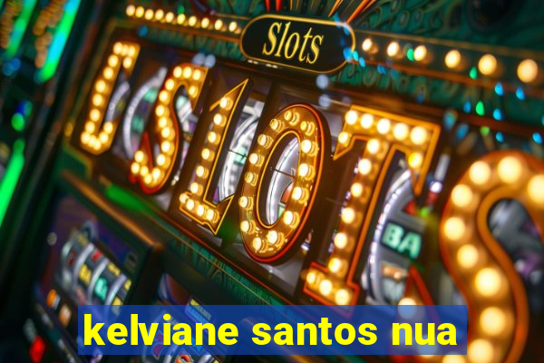 kelviane santos nua