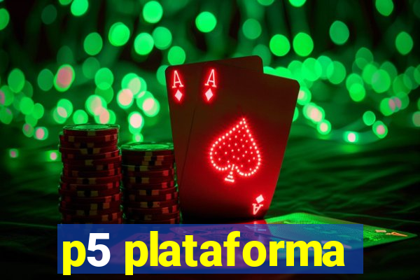 p5 plataforma