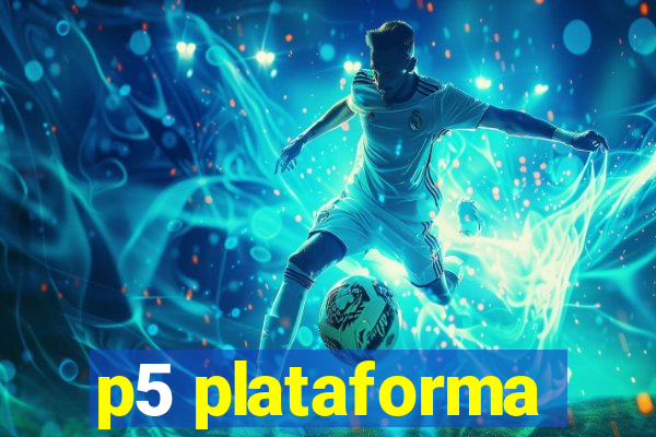 p5 plataforma