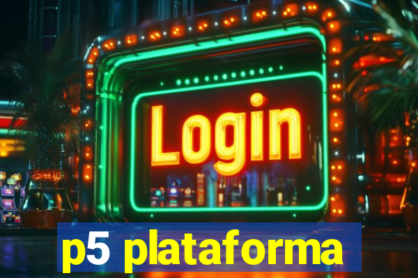 p5 plataforma