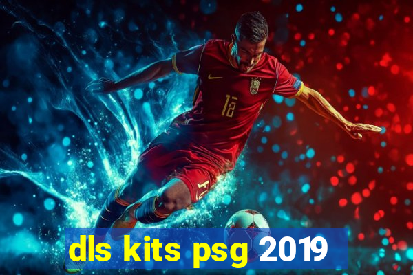 dls kits psg 2019