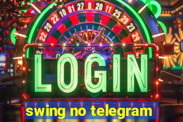 swing no telegram