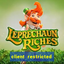 client restricted for action withdraw