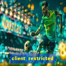 client restricted for action withdraw