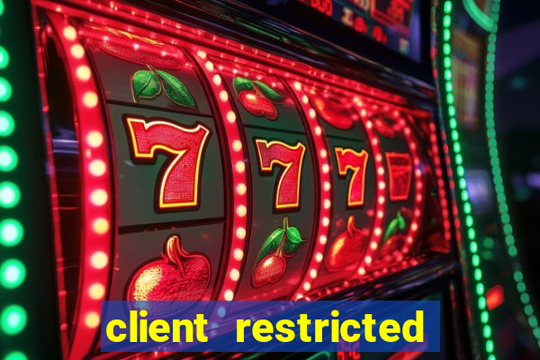 client restricted for action withdraw